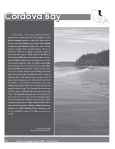 Cordova Bay Cordova Bay is a low density residential community located in the northeast corner of the municipality. Central Saanich municipality bounds it on the north, Haro Strait on the east, Patricia Bay Highway on th