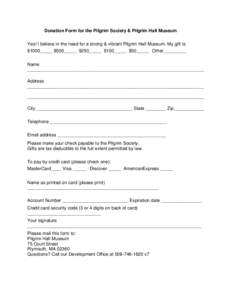 Donation Form for the Pilgrim Society & Pilgrim Hall Museum Yes! I believe in the need for a strong & vibrant Pilgrim Hall Museum. My gift is: $1000_____ $500_____ $250_____ $100_____ $50_____ Other_________ Name _______