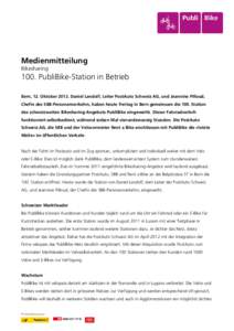 Medienmitteilung Bikesharing 100. PubliBike-Station in Betrieb Bern, 12. Oktober[removed]Daniel Landolf, Leiter PostAuto Schweiz AG, und Jeannine Pilloud, Chefin des SBB-Personenverkehrs, haben heute Freitag in Bern gemein