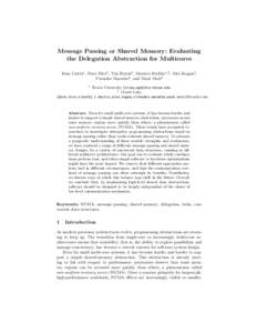 Message Passing or Shared Memory: Evaluating the Delegation Abstraction for Multicores Irina Calciu1 , Dave Dice2 , Tim Harris2 , Maurice Herlihy1,2 , Alex Kogan2 , Virendra Marathe2 , and Mark Moir2 1