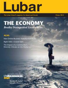 Lubar The Lubar School’s magazine for alumni and friends THE ECONOMY Bradley Distinguished Lecture Series ALSO: