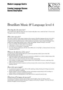 Modern Language Centre Evening Language Classes Course Description Brazilian Music & Language level 4 How long does the course last?