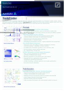 Deutsche Bank Global Markets http://tradefinder.db.com TradeFinder TradeFinder is Deutsche Bank’s flagship pre-trade, trade and post-trade platform on Autobahn. It offers clients, traders