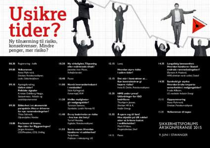 Usikre tider? Ny tilnærming til risiko, konsekvenser. Mindre penger, mer risiko? 08.30	 Registrering - kaffe