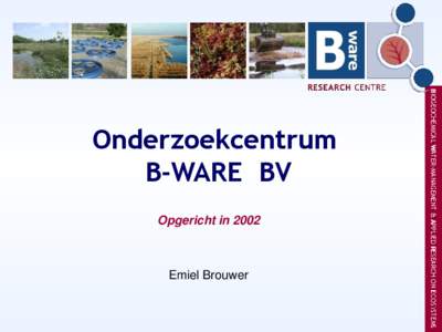 Opgericht inEmiel Brouwer BIOGEOCHEMICAL WATER-MANAGEMENT & APPLIED RESEARCH ON ECOSYSTEMS