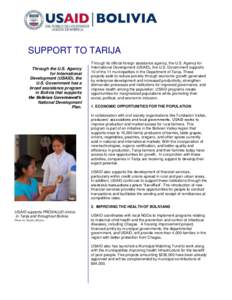 SUPPORT TO TARIJA Through the U.S. Agency for International Development (USAID), the U.S. Government has a broad assistance program