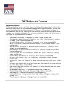 FAPE Projects and Programs Site-Specific Collection FAPE is assisted by an advisory committee of prominent arts professionals, chaired by Robert Storr, Dean of the Yale School of Art, to oversee the organization’s Site