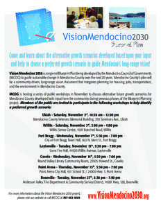 Come and learn about the alternative growth scenarios developed based upon your input and help to choose a preferred growth scenario to guide Mendocino’s long-range vision! Vision Mendocino 2030 is a regional Blueprint