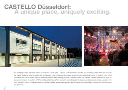 CASTELLO Düsseldorf: A unique place, uniquely exciting. For sporting events, television shows or business events alike – CASTELLO Düsseldorf is another one-of-a-kind, state-of-the-art venue in the capital’s palette