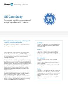 Marketing Solutions  GE Case Study Presenting a vision to professionals and policymakers with LinkedIn