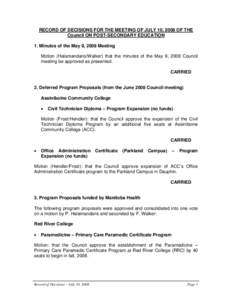 RECORD OF DECISIONS FOR THE MEETING OF JULY 10, 2008 OF THE Council ON POST-SECONDARY EDUCATION 1. Minutes of the May 9, 2008 Meeting Motion (Halamandaris/Walker) that the minutes of the May 9, 2008 Council meeting be ap