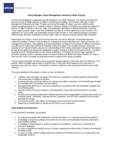 Senior Manager, Project Management, Industrial & Major Projects EPCOR has developed an aggressive growth strategy for our Water Business. The Project and Technical Services Group of Water Services is critical to achievin