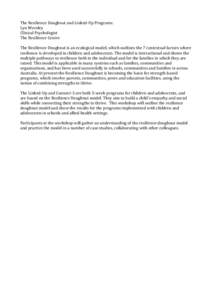 The Resilience Doughnut and Linked-Up Programs: Lyn Worsley Clinical Psychologist The Resilience Centre The Resilience Doughnut is an ecological model, which outlines the 7 contextual factors where resilience is develope