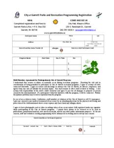  	
  	
  	
  	
  	
  	
  City	
  of	
  Garrett	
  Parks	
  and	
  Recreation	
  Programming	
  Registration	
   	
  	
  	
  	
  	
  	
  	
  	
  	
  	
  	
  	
  	
  	
  	
  	
  	
  	
  	
 