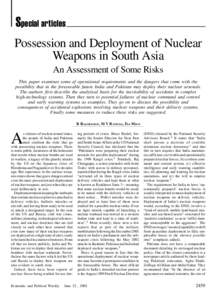 Special articles Possession and Deployment of Nuclear Weapons in South Asia An Assessment of Some Risks This paper examines some of operational requirements and the dangers that come with the possibility that in the fore