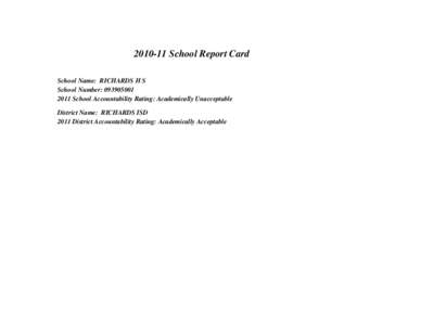 [removed]School Report Card School Name: RICHARDS H S School Number: [removed]School Accountability Rating: Academically Unacceptable District Name: RICHARDS ISD 2011 District Accountability Rating: Academically Acc