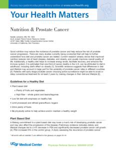 Access our patient education library online at www.ucsfhealth.org  Your Health Matters Nutrition & Prostate Cancer Natalie Ledesma, MS, RD, CSO Ida & Joseph Friend Cancer Resource Center