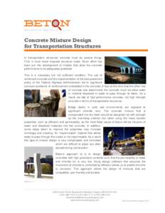 Concrete Mixture Design for Transportation Structures In transportation structures concrete must do several things. First, it must resist imposed structural loads. Much effort has been put into development of models that