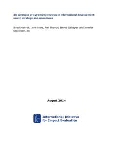 3ie database of systematic reviews in international development: search strategy and procedures Birte Snilstveit, John Eyers, Ami Bhavsar, Emma Gallagher and Jennifer Stevenson, 3ie