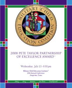 2008 PETE TAYLOR Partnership of Excellence Award TM Wednesday, July[removed]:30 pm Military Child Education Coalition