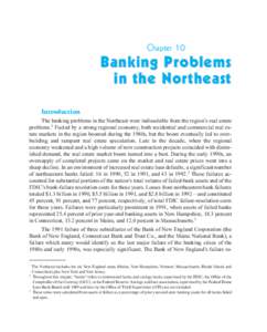 Chapter 10  Banking Problems in the Northeast Introduction The banking problems in the Northeast were indissoluble from the regions real estate