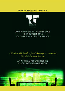 FINANCIAL AND FISCAL COMMISSION  20TH ANNIVERSARY CONFERENCE[removed]AUGUST 2014 ICC CAPE TOWN | SOUTH AFRICA