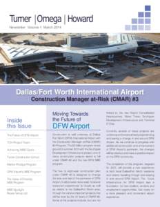 Turner Omega Howard Newsletter Volume 1. March 2014 Dallas/Fort Worth International Airport Construction Manager at-Risk (CMAR) #3