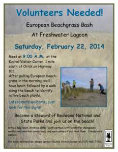 Volunteers Needed! European Beachgrass Bash At Freshwater Lagoon Saturday, February 22, 2014 Meet at 9:00 A.M. at the