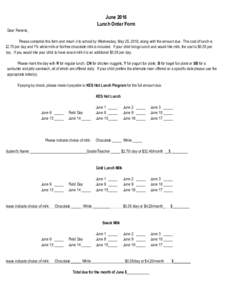 June 2016 Lunch Order Form Dear Parents, Please complete this form and return it to school by Wednesday, May 25, 2016, along with the amount due. The cost of lunch is $2.70 per day and 1% white milk or fat-free chocolate