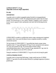 LUPRON DEPOT® 3.75 mg (leuprolide acetate for depot suspension) Rx only DESCRIPTION Leuprolide acetate is a synthetic nonapeptide analog of naturally occurring gonadotropinreleasing hormone (GnRH or LH-RH). The analog p