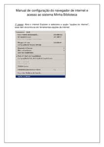 Manual de configuração do navegador de internet e acesso ao sistema Minha Biblioteca 1º passo: Abra o internet Explorer e selecione a opção “opções da internet”, esse item encontra-se em ferramentas>opções d