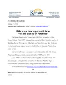 FOR IMMEDIATE RELEASE October 27, 2014 News Contact: Lisa Mussman, [removed]or [removed] Kids know how important it is to “Put the Brakes on Fatalities”