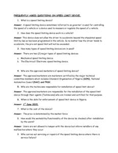 FREQUENTLY ASKED QUESTIONS ON SPEED LIMIT DEVICE. 1. What is a speed limiting device? Answer: A speed limiting device sometimes referred to as governor’ is used for controlling the speed of a vehicle or a device used t