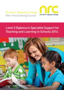 Northern Regional College Part-time Evening Course Level 3 Diploma in Specialist Support for Teaching and Learning in Schools 2014
