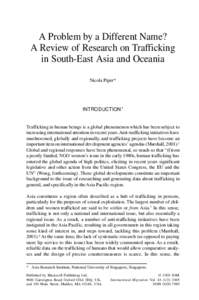 A Problem by a Different Name? A Review of Research on Trafficking in South-East Asia and Oceania Nicola Piper*  INTRODUCTION 1