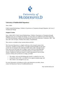 University of Huddersfield Repository Jones, Adele Child-Centred Methodology: Children’s Experiences of Separation through Migration: the Case of Trinidad and Tobago Original Citation Jones, Adele[removed]Child-Centred 