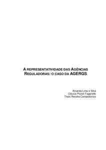 A REPRESENTATIVIDADE DAS AGÊNCIAS REGULADORAS: O CASO DA AGERGS Amanda Lima e Silva Cláucia Piccoli Faganello Thaís Recoba Campodonico