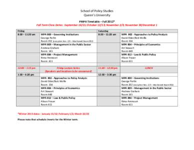 School of Policy Studies Queen’s University PMPA Timetable – Fall 2012* Fall Term Class Dates: September 14/15; October 12/13; November 2/3; November 30/December 1 Friday 8:30 – 11:20 am