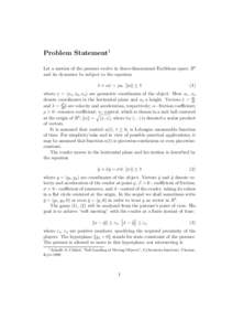 Problem Statement1 Let a motion of the pursuer evolve in three-dimensional Euclidean space R3 and its dynamics be subject to the equation x¨ + αx˙ = ρu, kuk ≤ 1  (1)