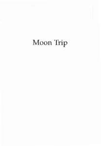 Moon Trip Moon Trip   A Personal Account of the