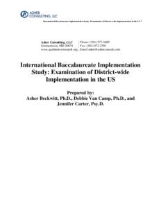 International Baccalaureate Implementation Study: Examination of District-wide Implementation in the US 1  Phone: ([removed]Asher Consulting, LLC Germantown, MD[removed]Fax: ([removed]