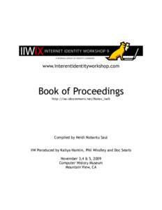 www.interentidentityworkshop.com  Book of Proceedings http://iiw.idcommons.net/Notes_iiw9  Complied by Heidi Nobantu Saul