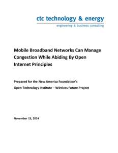Mobile Broadband Networks Can Manage Congestion While Abiding By Open Internet Principles Prepared for the New America Foundation’s Open Technology Institute – Wireless Future Project
