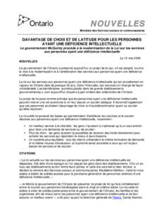 NOUVELLES Ministère des Services sociaux et communautaires DAVANTAGE DE CHOIX ET DE LATITUDE POUR LES PERSONNES AYANT UNE DÉFICIENCE INTELLECTUELLE Le gouvernement McGuinty procède à la modernisation de la Loi sur le