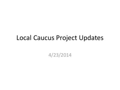 Local Caucus Project Updates[removed] Washington County Submitted by: Bud Gudmundson • Work to begin in July on converting our permit system from Accela