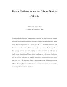 Reverse Mathematics and the Coloring Number of Graphs Matthew A. Jura, Ph.D. University of Connecticut, 2009