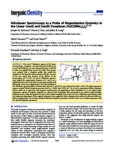 Article pubs.acs.org/IC Mössbauer Spectroscopy as a Probe of Magnetization Dynamics in the Linear Iron(I) and Iron(II) Complexes [Fe(C(SiMe3)3)2]1−/0 Joseph M. Zadrozny,* Dianne J. Xiao, and Jeﬀrey R. Long*