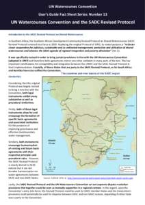 UN Watercourses Convention User’s Guide Fact Sheet Series: Number 13 UN Watercourses Convention and the SADC Revised Protocol Introduction to the SADC Revised Protocol on Shared Watercourses In Southern Africa, the Sou