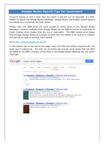 Google Books Search Tips for Customers If you’re hoping to find a book that you know is old and out of copyright, it’s often helpful to search the Google Books database. Google Books has flexible search options and a