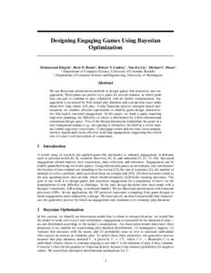 Designing Engaging Games Using Bayesian Optimization Mohammad Khajah? , Brett D. Roads? , Robert V. Lindsey? , Yun-En Liu† , Michael C. Mozer? ? Department of Computer Science, University of Colorado, Boulder